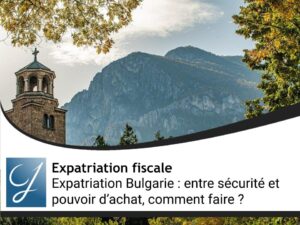 Expatriation Bulgarie : entre sécurité et pouvoir d’achat, comment faire ?