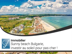 Sunny beach Bulgarie investir au soleil pour pas cher !