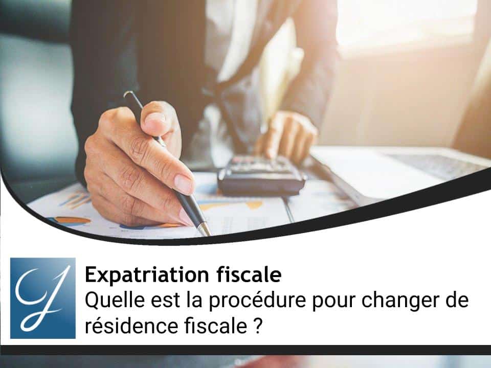 Quelle est la procédure pour changer de résidence fiscale ?