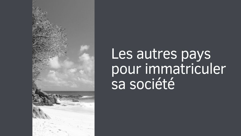 Les autres pays pour immatriculer sa société