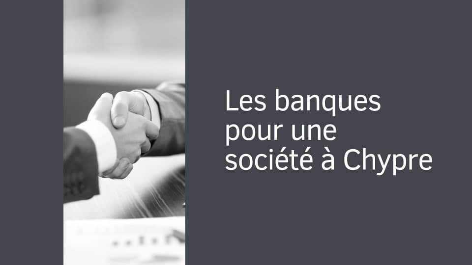 Les banques pour une société à Chypre