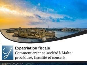 Comment créer une société à Malte : procédure, fiscalité et conseils