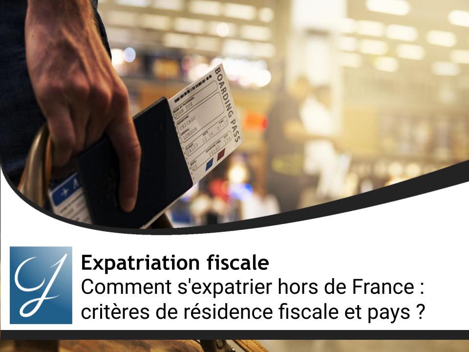 Comment s'expatrier hors de France : critères de résidence fiscale et quels pays ?