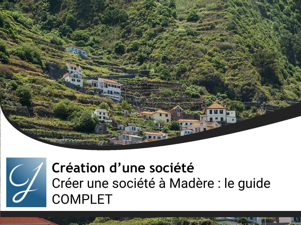 Créer une société à Madère : le guide COMPLET