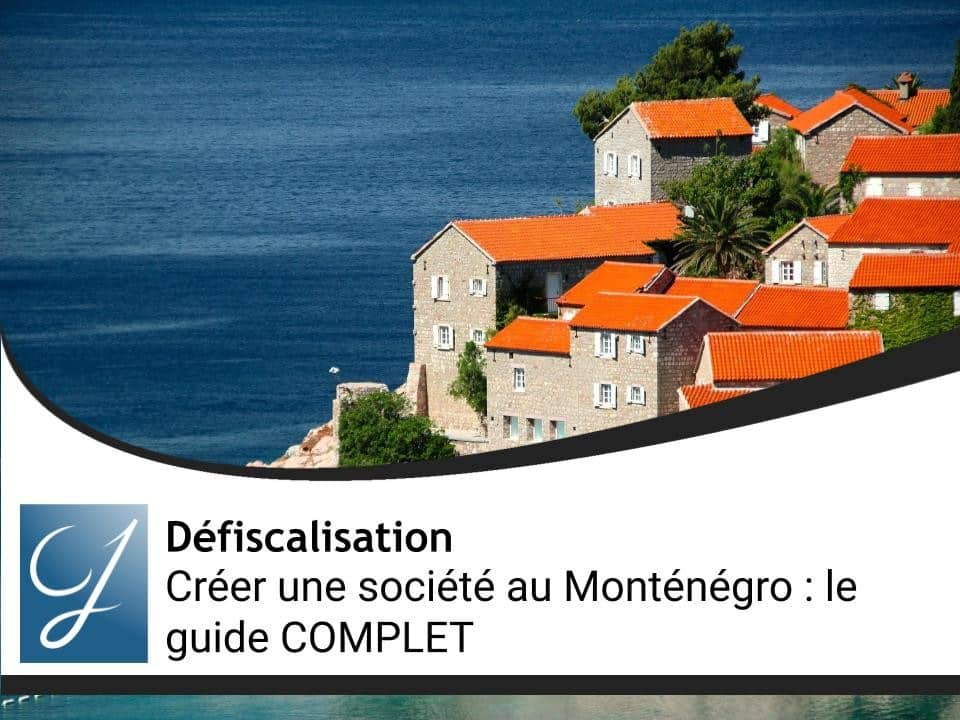 Créer une société au Monténégro : le guide COMPLET