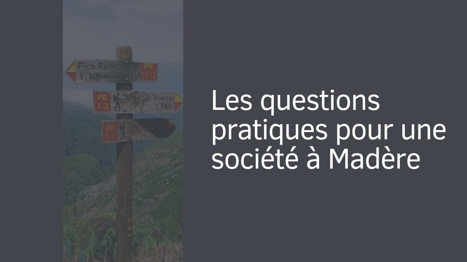 Les questions pratiques pour une société à Madère