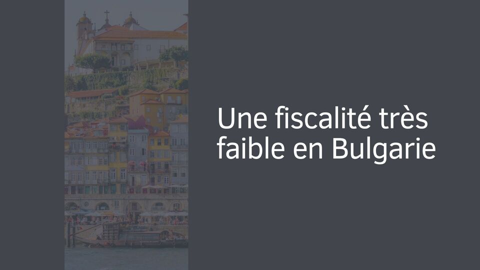 Une fiscalité très faible en Bulgarie