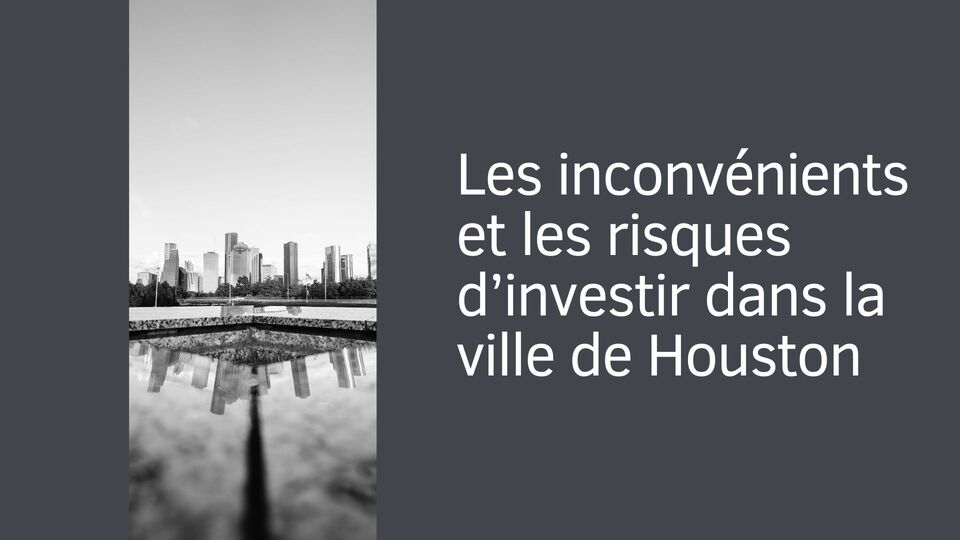 Les inconvénients et les risques d'investir dans la ville de Houston