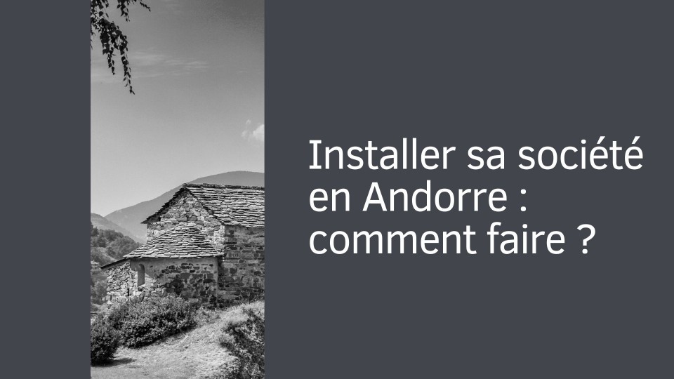 Installer sa société en Andorre : comment faire ?