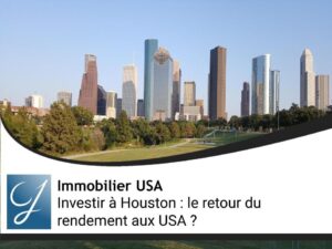 Investir à Houston : le retour du rendement aux USA ?