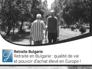Retraite en Bulgarie : qualité de vie et pouvoir d’achat élevé en Europe !