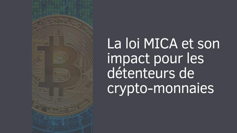 La loi MICA et son impact pour les détenteurs de crypto-monnaies