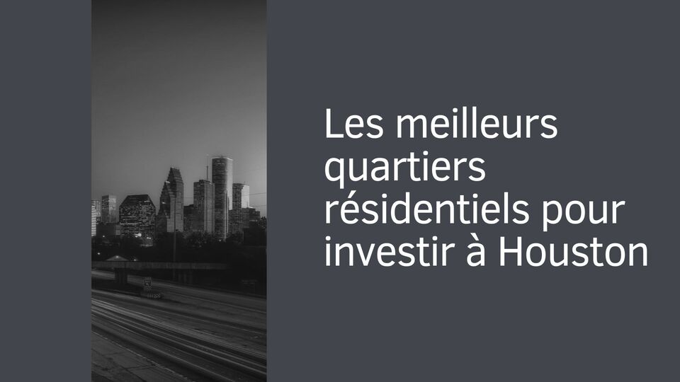 Les meilleurs quartiers résidentiels pour investir à Houston