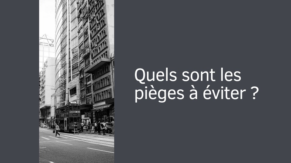 Quels sont les pièges à éviter ?