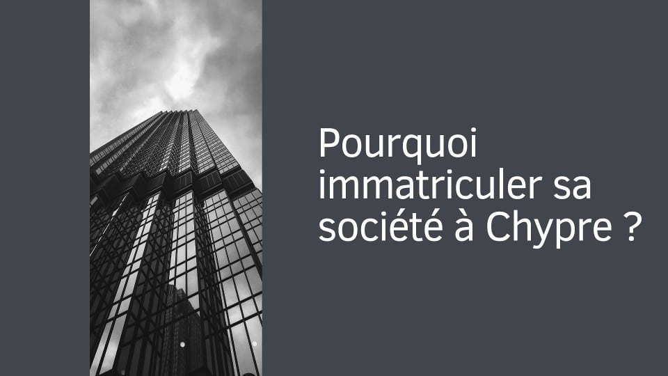 Pourquoi immatriculer sa société à Chypre ?