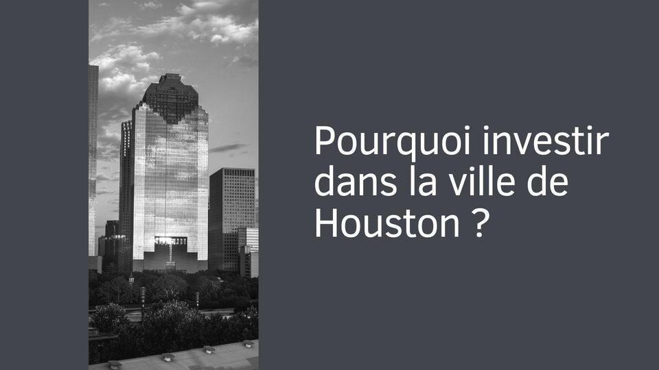Pourquoi investir dans la ville de Houston ?