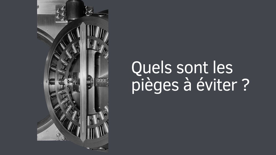 Quels sont les pièges à éviter ?
