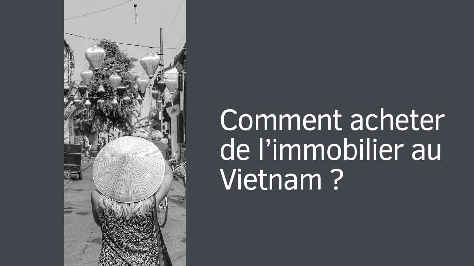 Comment acheter de l’immobilier au Vietnam ?