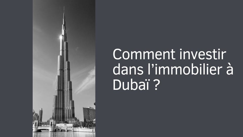 Comment investir dans l’immobilier à Dubaï ?