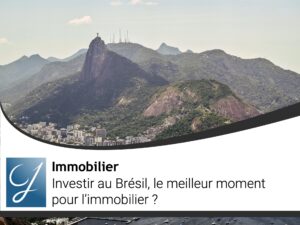 Investir au Brésil le meilleur moment pour l&rsquo;immobilier?