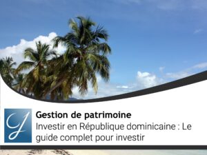 Investir en République dominicaine : Le guide COMPLET pour investir