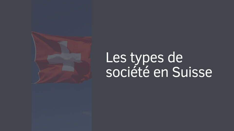 Les types de société en Suisse