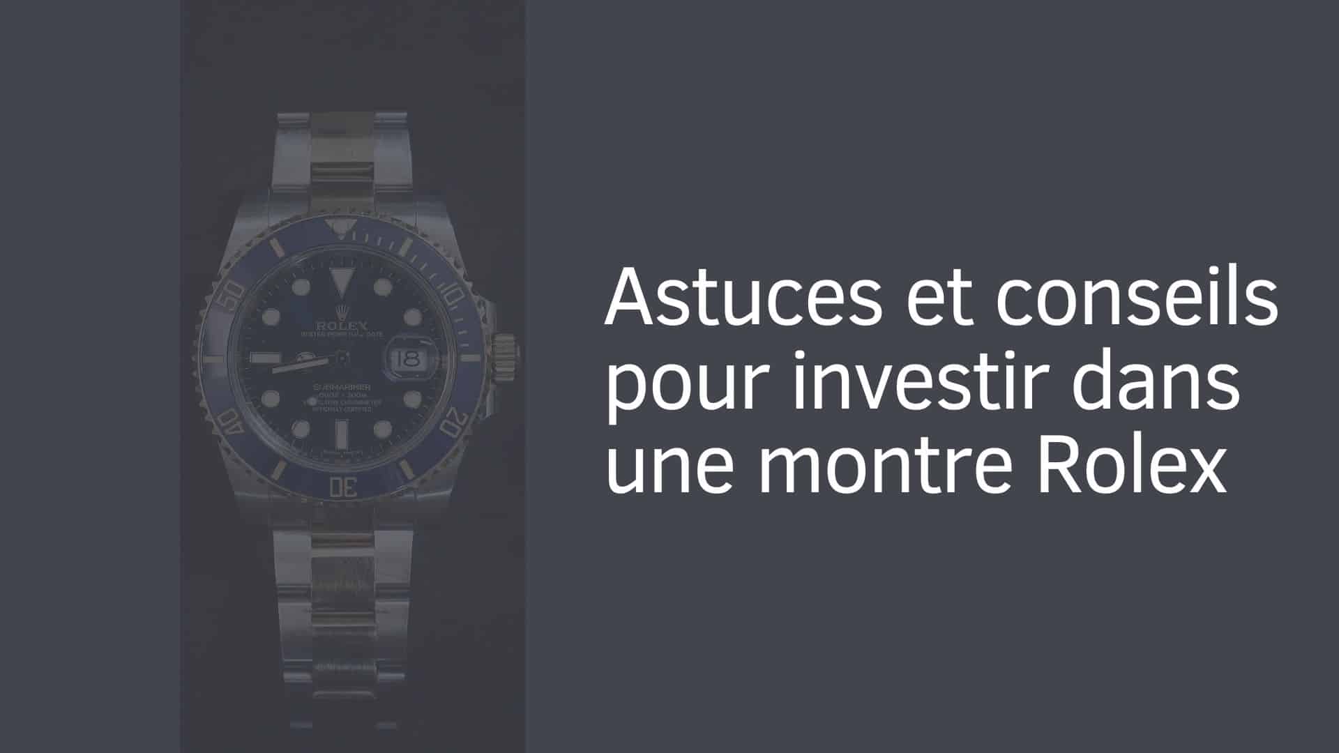 Astuces et conseils pour investir dans une montre Rolex