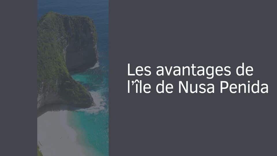 Les avantages de l’île de Nusa Penida