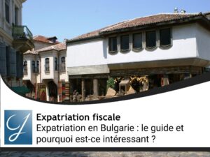 Expatriation en Bulgarie : le guide et pourquoi est-ce intéressant ?
