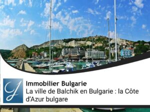 La ville de Balchik en Bulgarie : la Côte d’Azur bulgare
