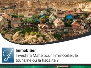 Investir à Malte pour l&rsquo;immobilier, le tourisme ou la fiscalité?