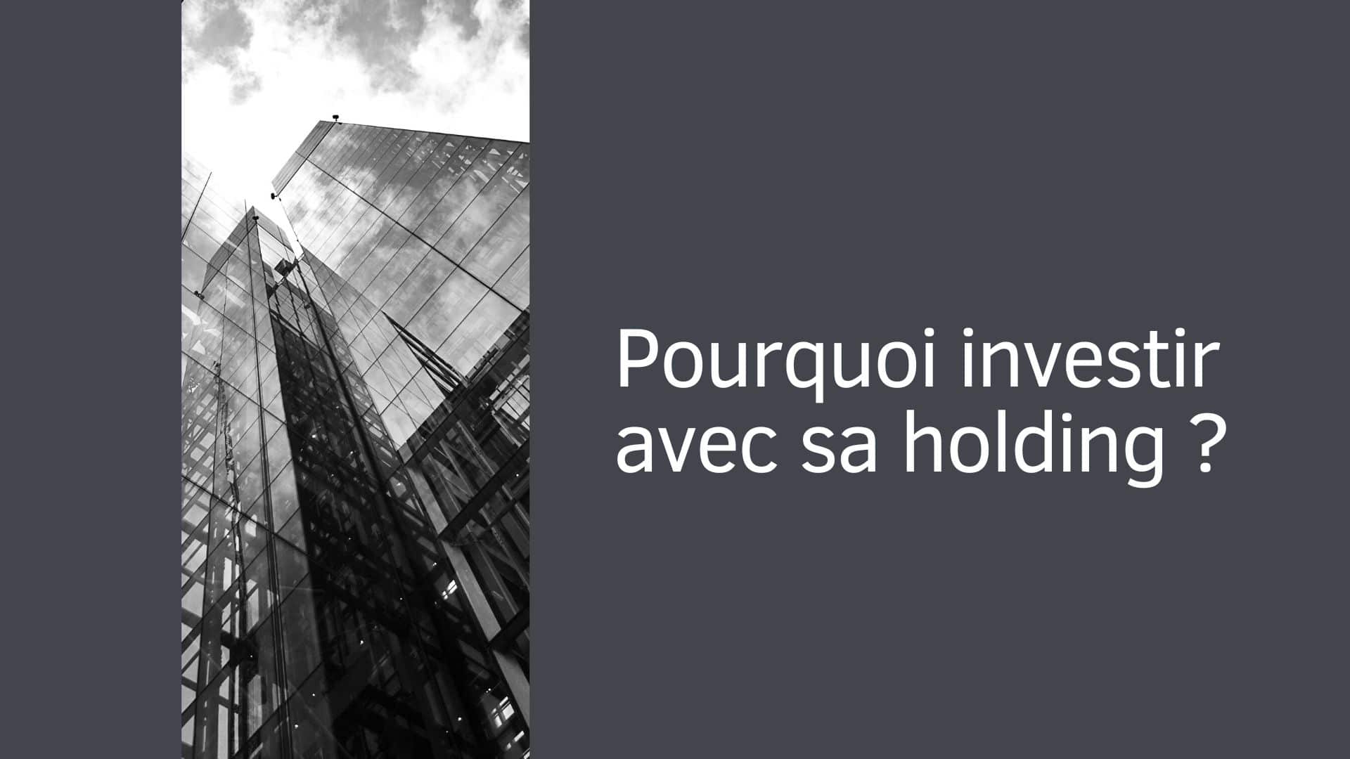 Pourquoi investir avec sa holding ?