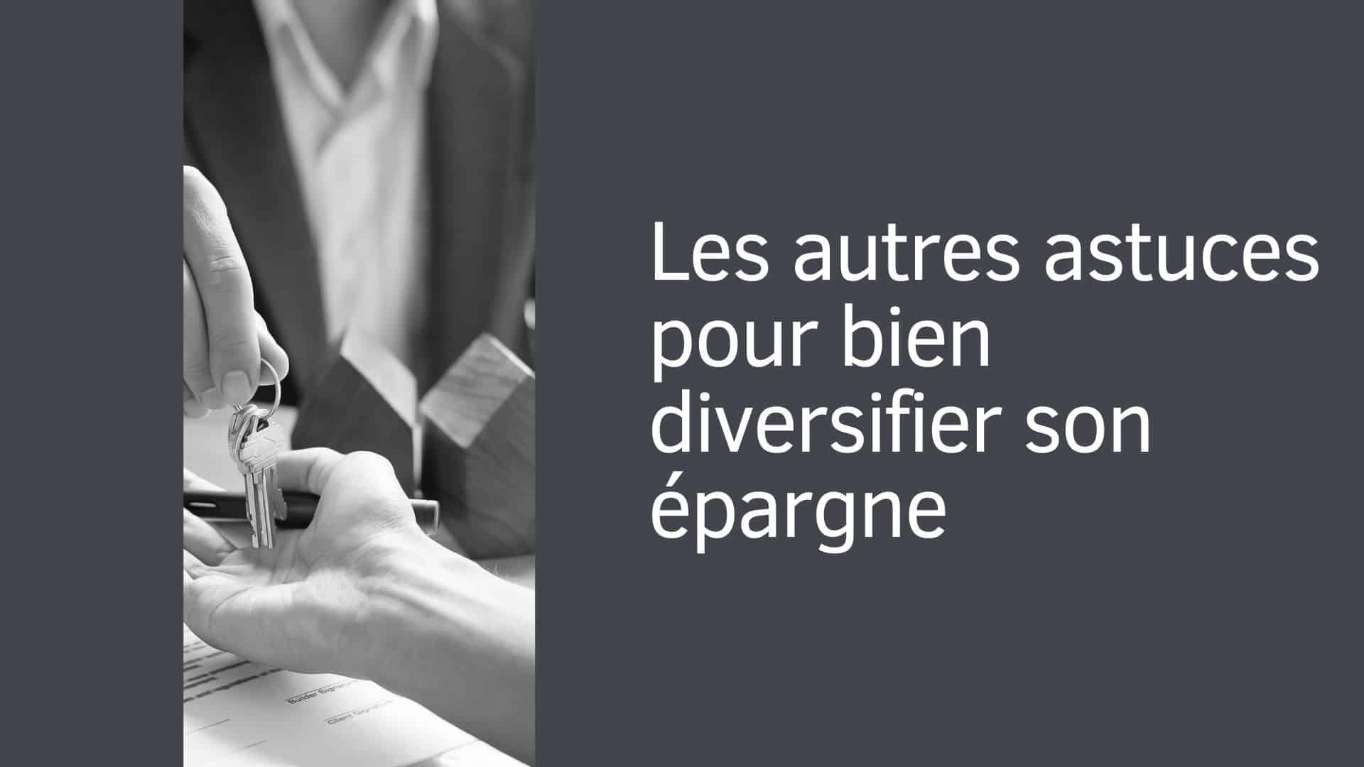 Les autres astuces pour bien diversifier son épargne