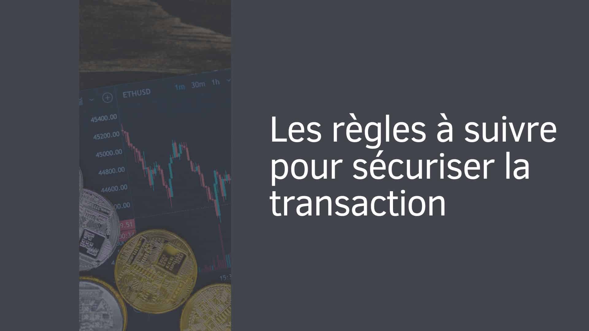 Les règles à suivre pour sécuriser la transaction
