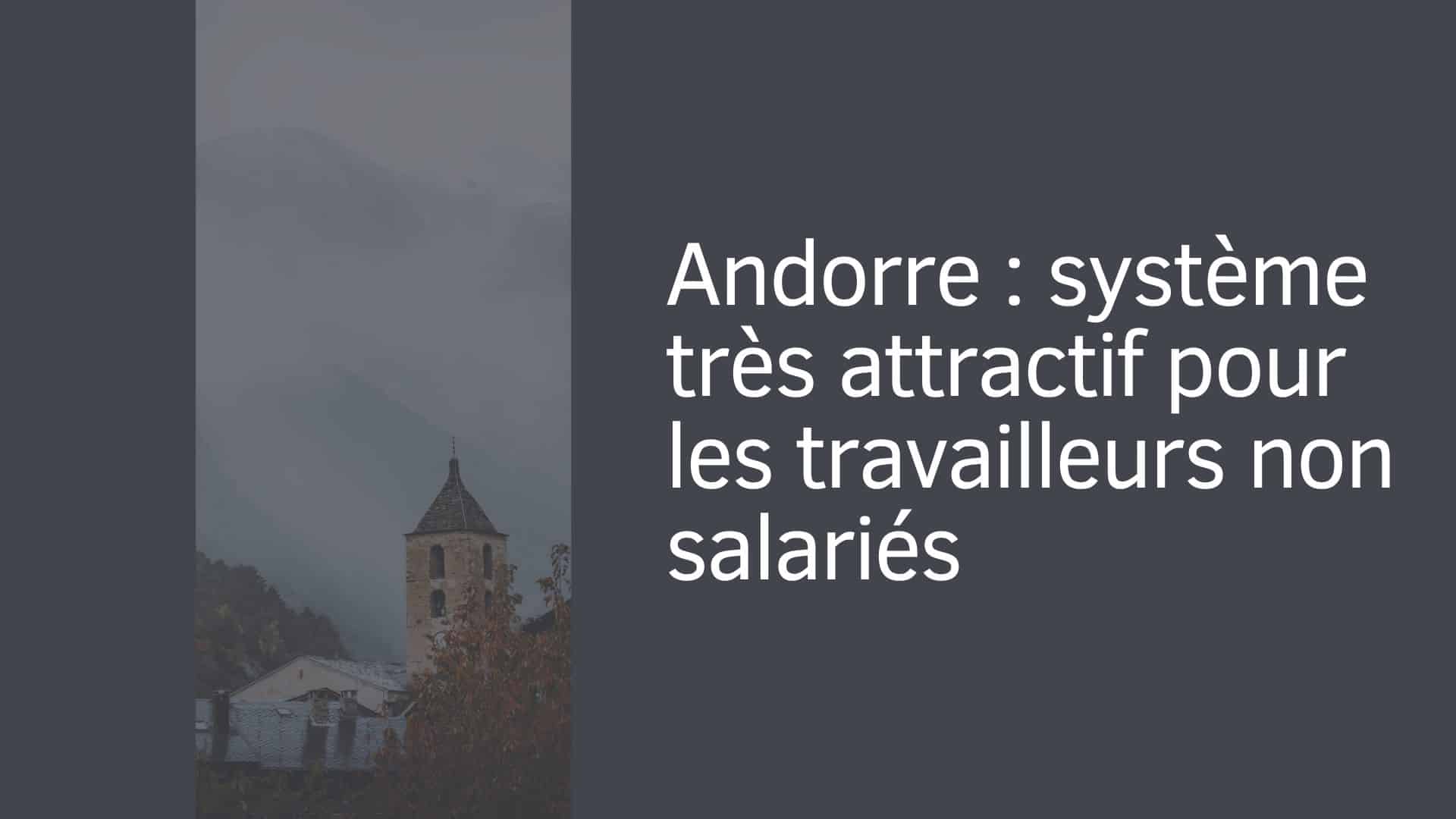 Andorre : système très attractif pour les travailleurs non salariés