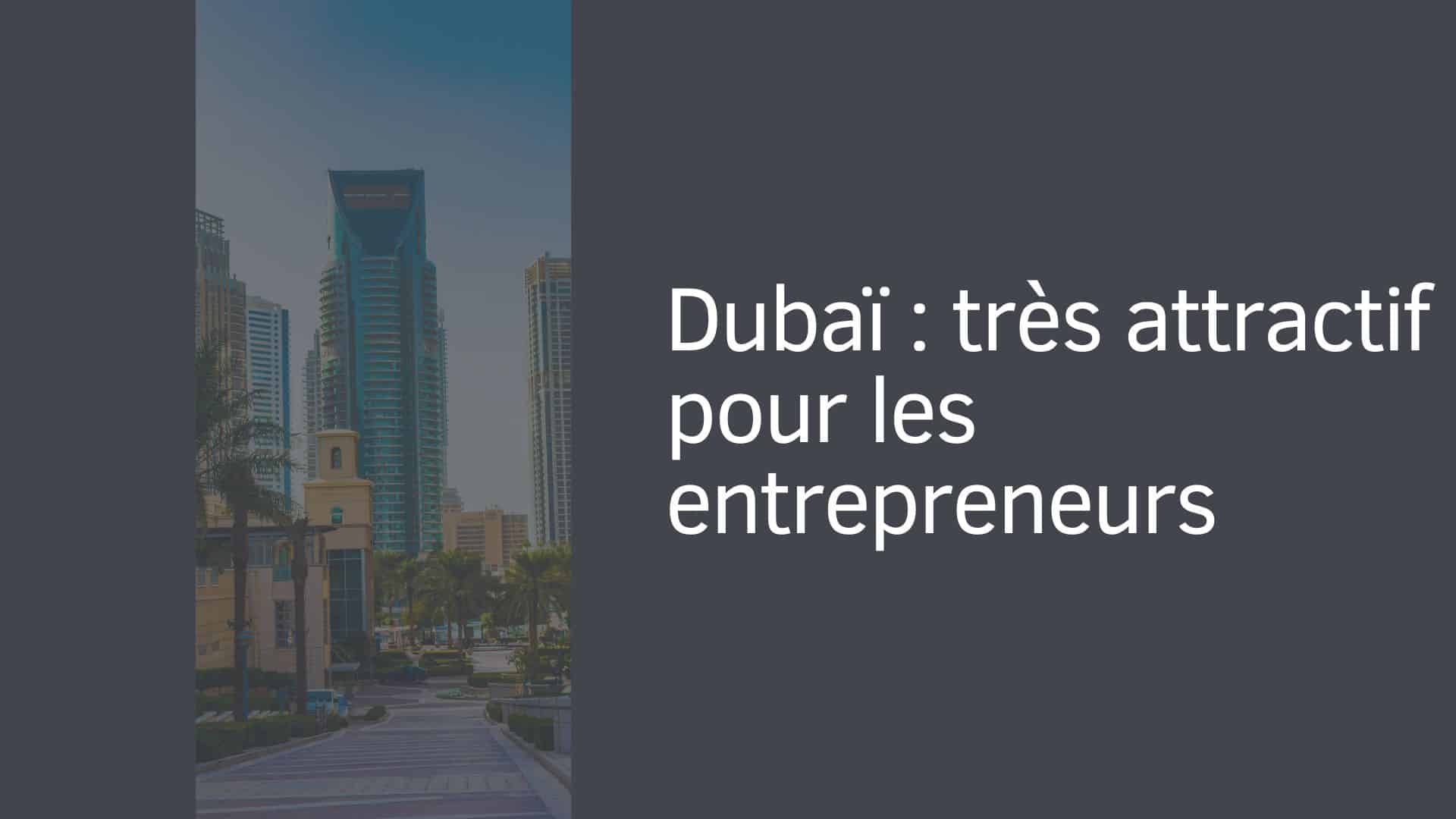 Dubaï : très attractif pour les entrepreneurs