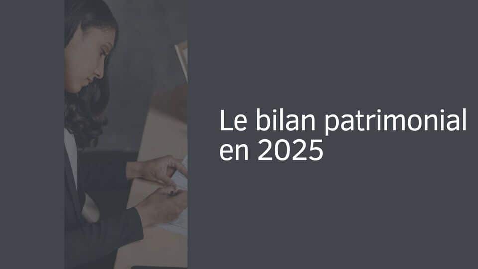 Le bilan patrimonial en 2025