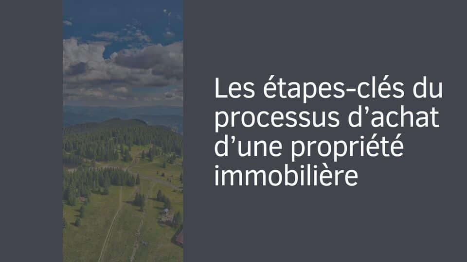 Les étapes-clés du processus d’achat d’une propriété immobilière