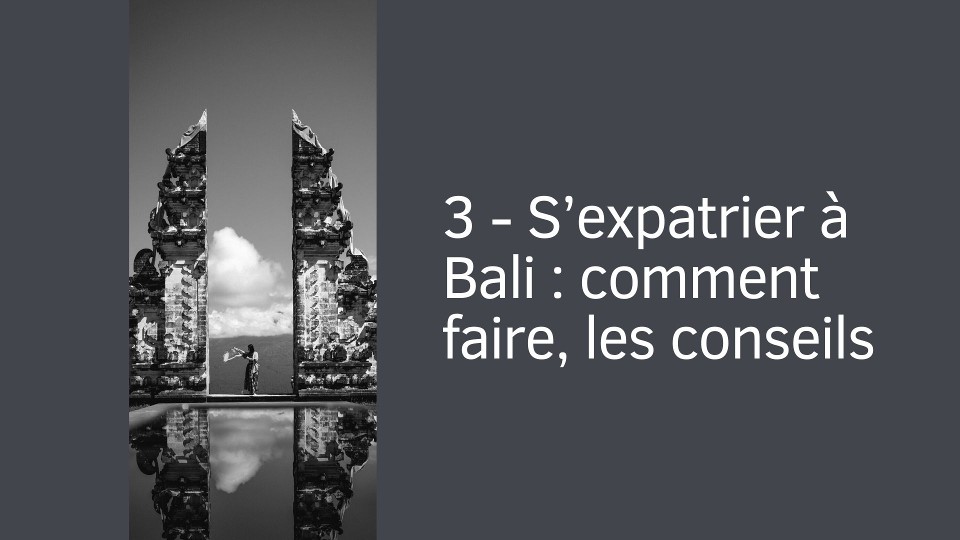 3 - S’expatrier à Bali : comment faire, les conseils
