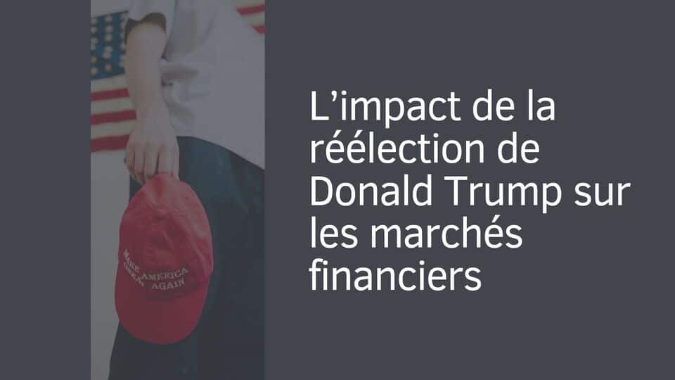 L’impact de la réélection de Donald Trump sur les marchés financiers
