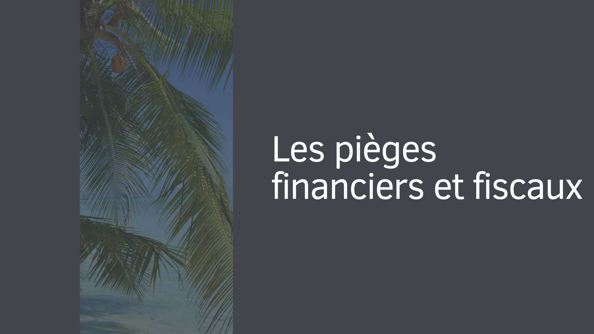 Les pièges financiers et fiscaux