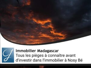 Tous les pièges à connaître avant d’investir dans l’immobilier à Nosy Bé