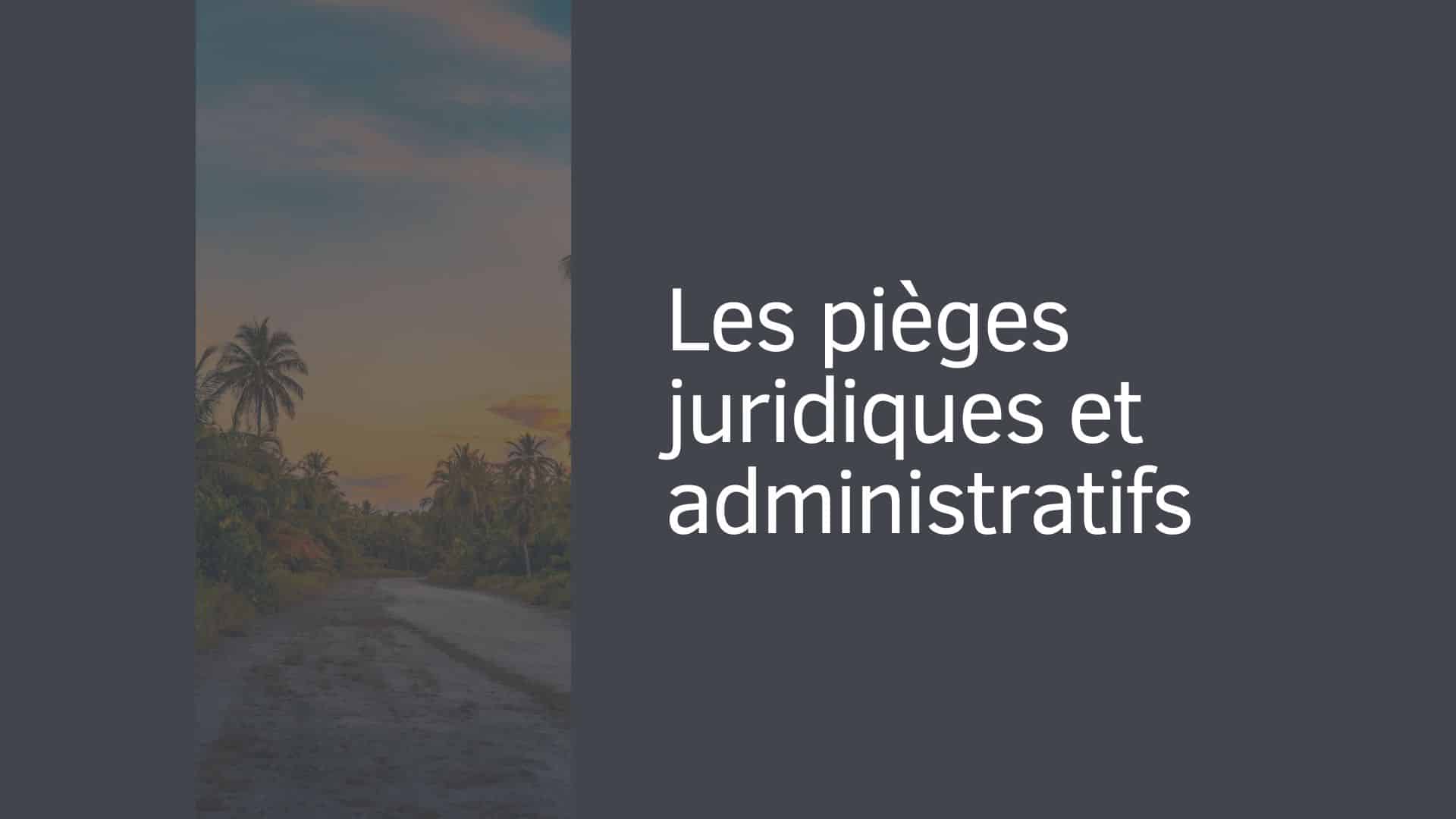 Les pièges juridiques et administratifs