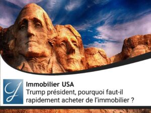Trump président, pourquoi faut-il rapidement acheter de l’immobilier aux USA ?