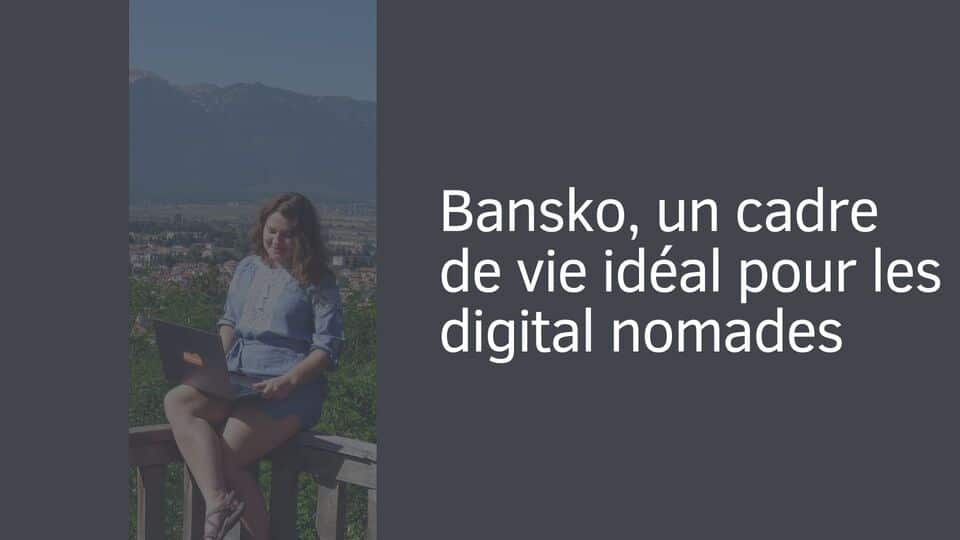 Bansko, un cadre de vie idéal pour les digital nomades