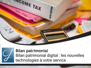 Bilan Patrimonial Digital : Les Nouvelles Technologies au Service de Votre Patrimoine