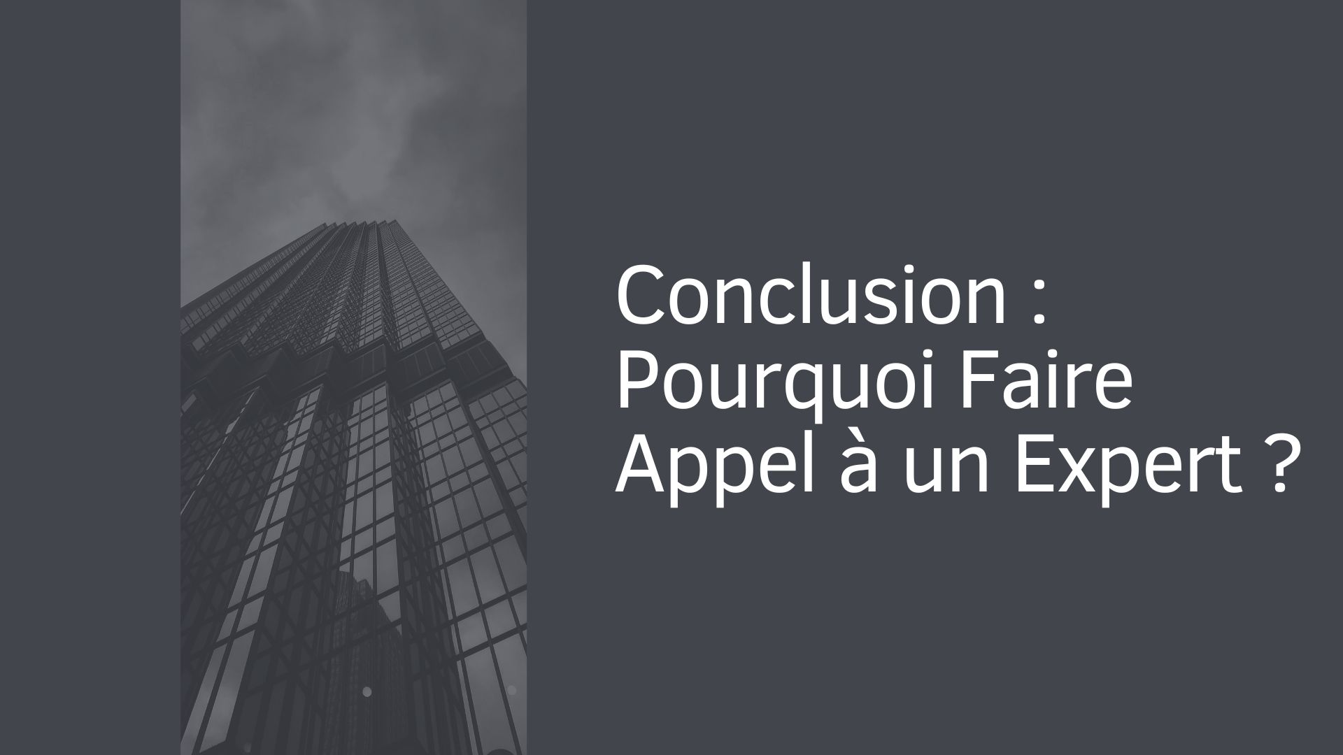 Conclusion : Pourquoi Faire Appel à un Expert ?