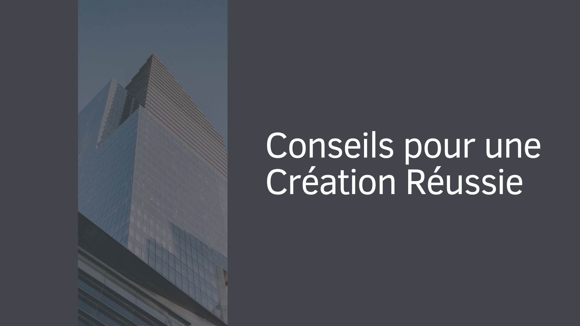 Conseils pour une Création Réussie
