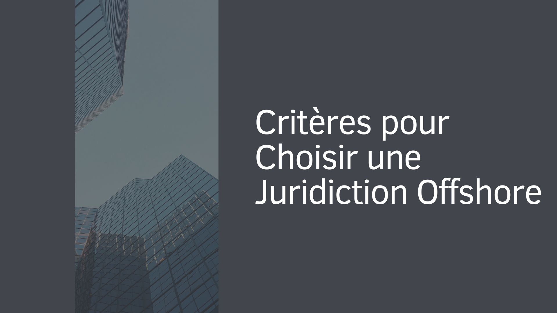Critères pour Choisir une Juridiction Offshore
