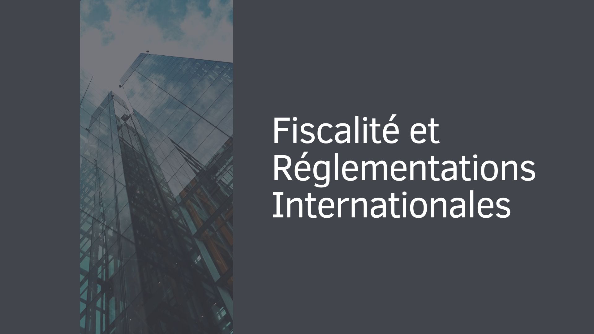 Fiscalité et Réglementations Internationales